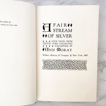 A Fair Stream of Silver: Love Tales from Celtic Lore by Ann Moray [FIRST EDITION] 1965