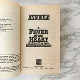 A Fever in the Heart & Other True Cases by Ann Rule [1996 PAPERBACK]
