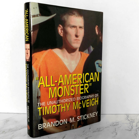 All-American Monster: The Unauthorized Biography of Timothy McVeigh by Brandon M. Stickney [FIRST EDITION] - Bookshop Apocalypse