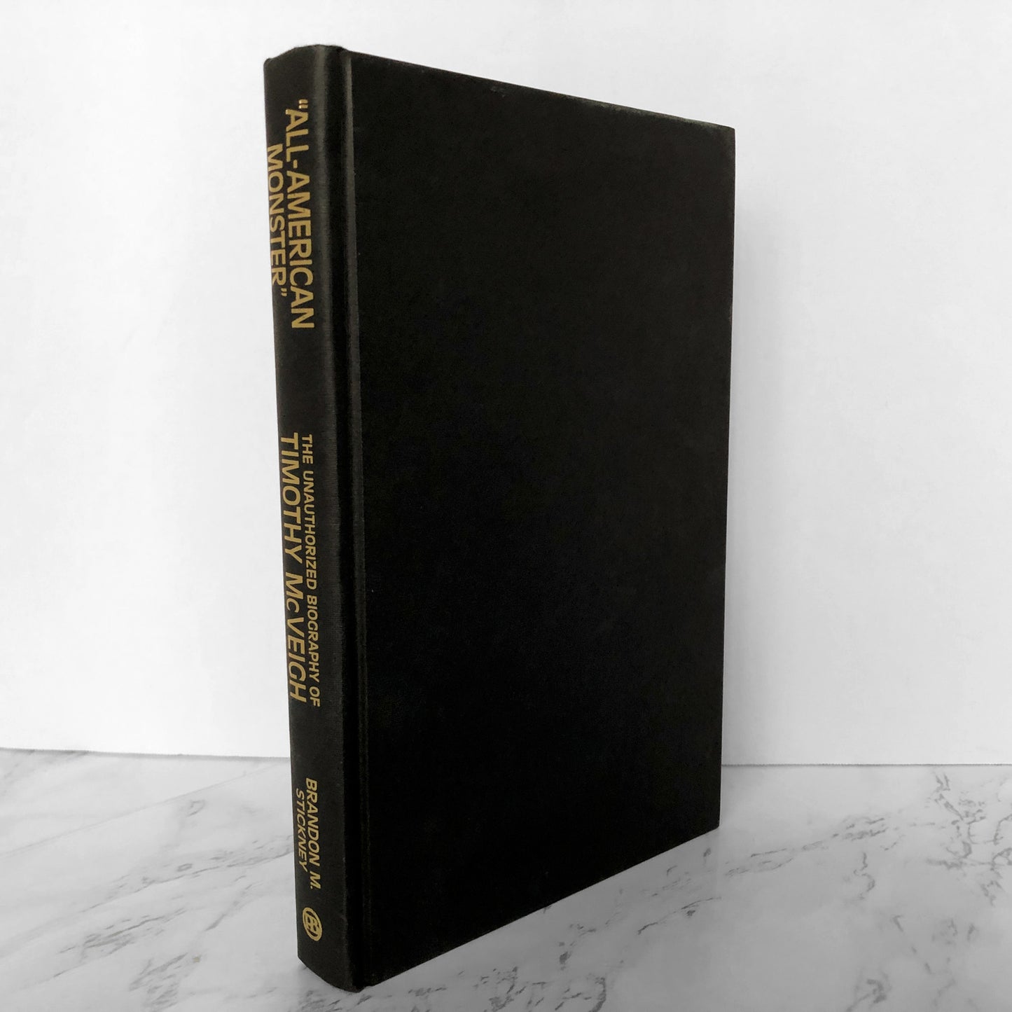All-American Monster: The Unauthorized Biography of Timothy McVeigh by Brandon M. Stickney [FIRST EDITION] - Bookshop Apocalypse