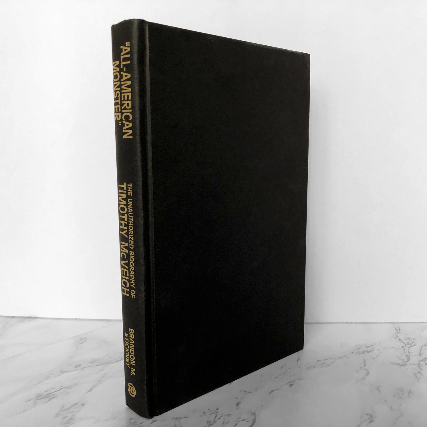 All-American Monster: The Unauthorized Biography of Timothy McVeigh by Brandon M. Stickney [FIRST EDITION] - Bookshop Apocalypse