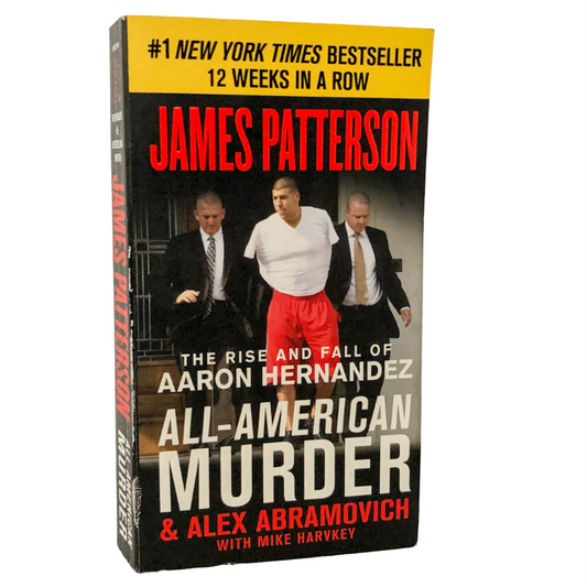All American Murder: The Rise & Fall of Aaron Hernandez by James Patterson [PAPERBACK]