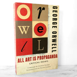 All Art is Propaganda: Critical Essays by George Orwell [TRADE PAPERBACK]