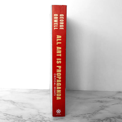 All Art is Propaganda: Critical Essays by George Orwell [TRADE PAPERBACK]