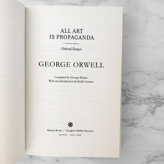 All Art is Propaganda: Critical Essays by George Orwell [TRADE PAPERBACK]