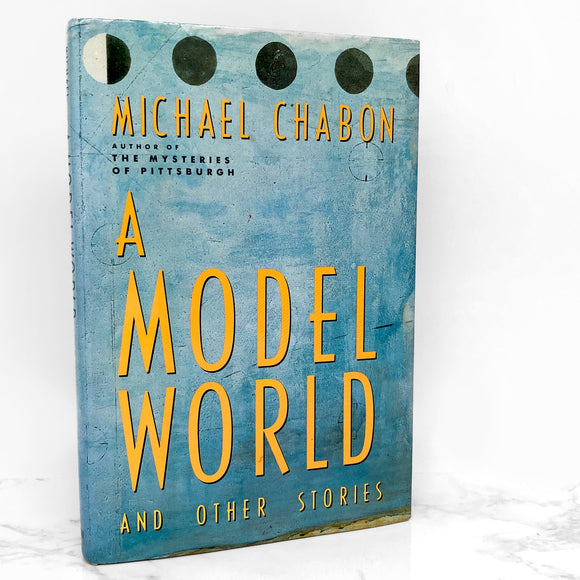 A Model World & Other Stories by Michael Chabon [FIRST EDITION / FIRST PRINTING] 1991