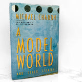 A Model World & Other Stories by Michael Chabon [FIRST EDITION / FIRST PRINTING] 1991