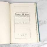 A Model World & Other Stories by Michael Chabon [FIRST EDITION / FIRST PRINTING] 1991