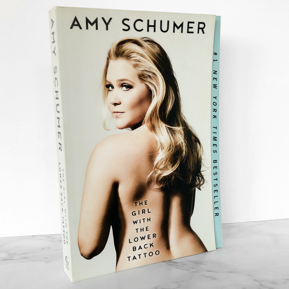 The Girl with the Lower Back Tattoo by Amy Schumer [FIRST PAPERBACK PRINTING]