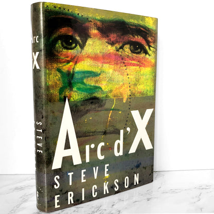 Arc d'X by Steve Erickson [FIRST EDITION / FIRST PRINTING] 1993