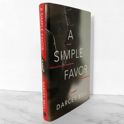 A Simple Favor by Darcey Bell [FIRST EDITION / FIRST PRINTING] 2017 • Knopf