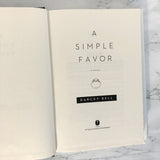 A Simple Favor by Darcey Bell [FIRST EDITION / FIRST PRINTING]