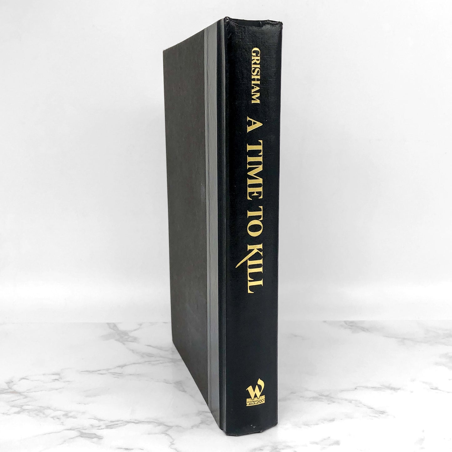 A Time to Kill by John Grisham [1989 HARDCOVER] The Wynwood Press