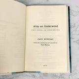 Atop an Underwood: Early Stories & Prose by Jack Kerouac [FIRST EDITION / FIRST PRINTING] 1999