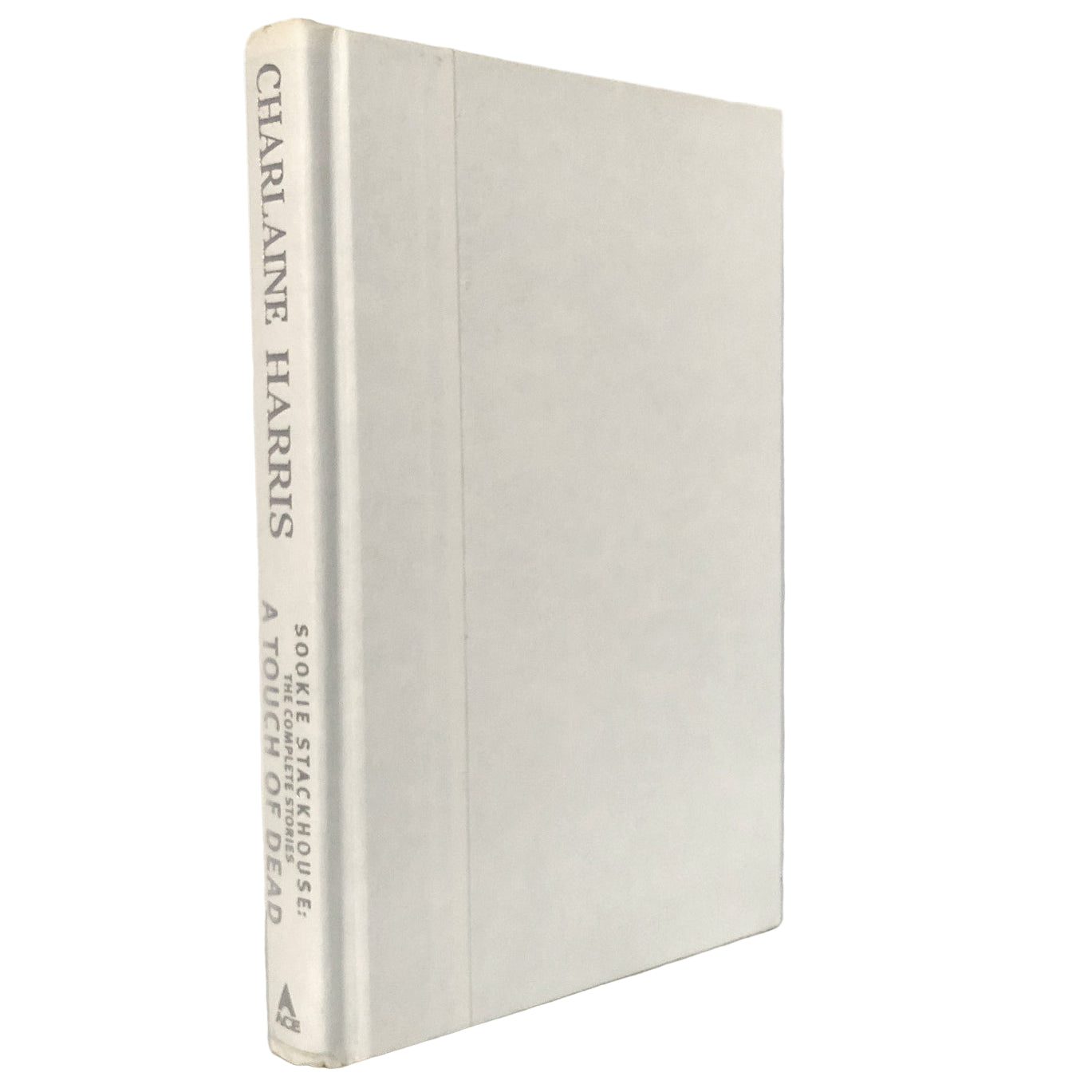 A Touch of Dead: Sookie Stackhouse - The Complete Stories by Charlaine Harris [FIRST EDITION]