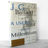 A User's Guide to the Millennium: Essays and Reviews by J.G. Ballard [FIRST EDITION]