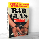 Bad Guys: America's Most Wanted in Their Own Words by Mark Baker [FIRST PAPERBACK PRINTING]
