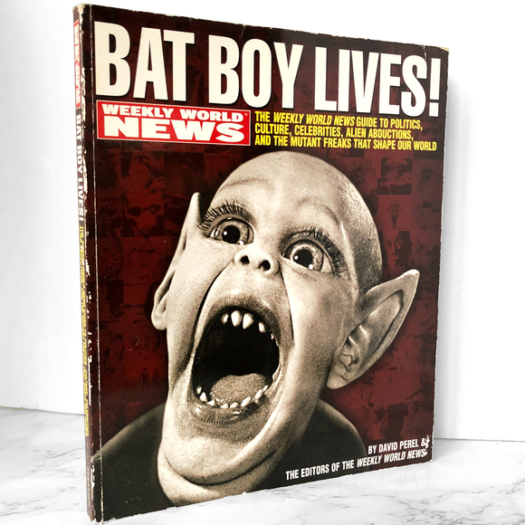 Bat Boy Lives! The Weekly World News Guide to Politics, Culture, Celebrities, Alien Abductions & the Mutant Freaks that Shape Our World - Bookshop Apocalypse
