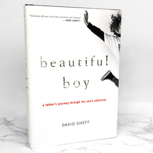 Beautiful Boy : A Father's Journey Through His Son's Addiction by David Sheff [FIRST EDITION • FIRST PRINTING] 2008
