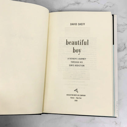 Beautiful Boy : A Father's Journey Through His Son's Addiction by David Sheff [FIRST EDITION • FIRST PRINTING] 2008