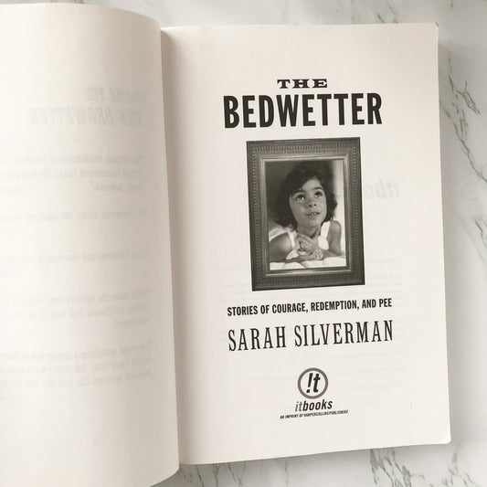 The Bedwetter: Stories of Courage, Redemption, and Pee by Sarah Silverman [TRADE PAPERBACK] - Bookshop Apocalypse