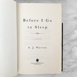 Before I Go to Sleep by S.J. Watson [FIRST EDITION] 2011