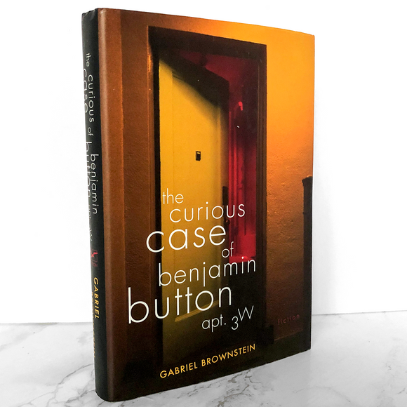 The Curious Case of Benjamin Button, Apt. 3W by Gabriel Brownstein [FIRST EDITION / FIRST PRINTING]