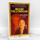 Bessie Yellowhair by Grace Halsell [FIRST EDITION PAPERBACK] 1974