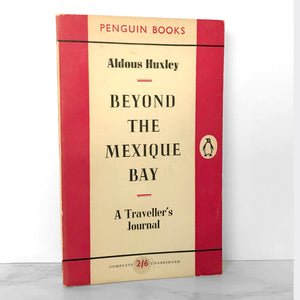 Beyond the Mexique Bay by Aldous Huxley [FIRST PAPERBACK PRINTING] 1955 / PENGUIN U.K.