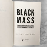 Black Mass: The Irish Mob, the Boston FBI & a Devil's Deal by Dick Lehr & Gerard O'Neill [FIRST EDITION]