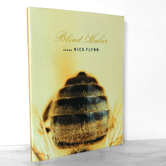 Blind Huber: Poems by Nick Flynn [FIRST EDITION] 2002