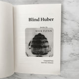 Blind Huber: Poems by Nick Flynn [FIRST EDITION] 2002