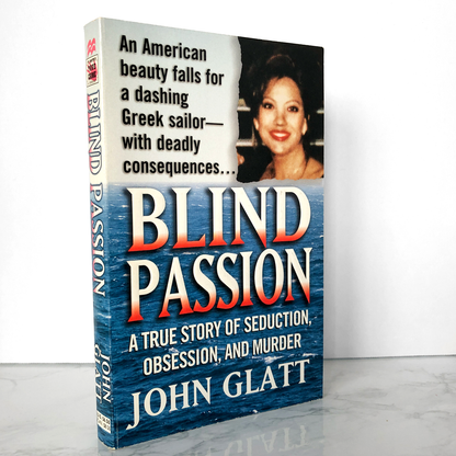 Blind Passion: A True Story of Seduction, Obsession & Murder by John Glatt [FIRST PRINTING]
