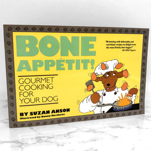 Bone Appétit!: Gourmet Cooking for Your Dog by Suzan Anson [FIRST EDITION] 1989
