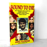 Bound To Die: The Shocking True Story of Bobby Joe Long, America's Most Savage Serial Killer by Anna Flowers [FIRST EDITION] 1995