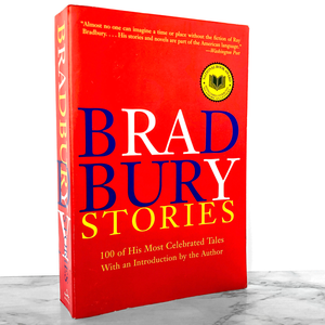 Bradbury Stories: 100 of His Most Celebrated Tales by Ray Bradbury [TRADE PAPERBACK / 2005]