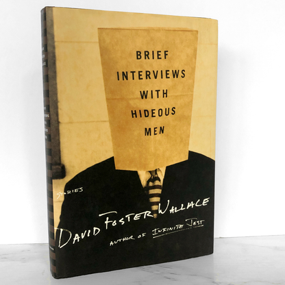 Brief Interviews with Hideous Men by David Foster Wallace [FIRST EDITION • FIRST PRINTING] 1999