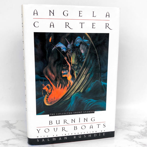 Burning Your Boats: The Collected Short Stories of Angela Carter [FIRST EDITION • FIRST PRINTING] 1996