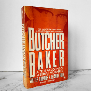 Butcher Baker: A True Account of Serial Murder by Walter Gilmour & Leland E. Hale [FIRST PRINTING] - Bookshop Apocalypse