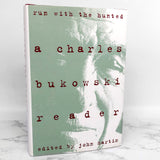Run With the Hunted: A Charles Bukowski Reader [2003 HARDCOVER RE-ISSUE] Ecco