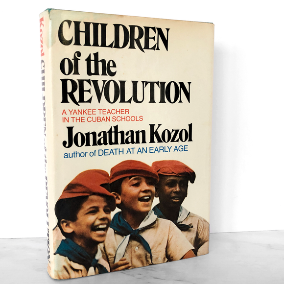 Children Of The Revolution by Jonathan Kozol [FIRST EDITION / FIRST PRINTING] 1978