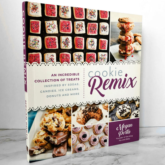 Cookie Remix: An Incredible Collection of Treats Inspired By Sodas, Candies, Ice Creams, Donuts & More by Megan Porta - Bookshop Apocalypse