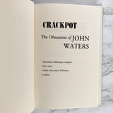 Crackpot: The Obsessions of John Waters [FIRST EDITION / FIRST PRINTING] 1986