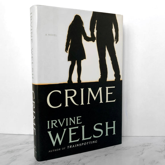 Crime by Irvine Welsh [SIGNED FIRST EDITION / FIRST PRINTING] - Bookshop Apocalypse