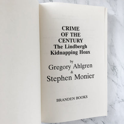 Crime of the Century: The Lindbergh Kidnapping Hoax by Gregory Ahlgren & Stephen Monier SIGNED! [FIRST EDITION] - Bookshop Apocalypse