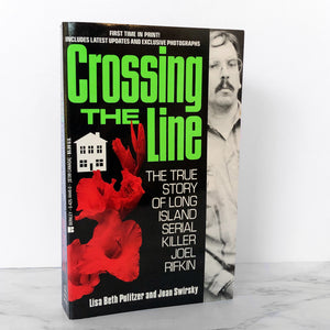 Crossing the Line: The True Story of Long Island Serial Killer Joel Rifkin by Lisa Pulitzer & Joan Swirsky [FIRST EDITION PAPERBACK] 1994