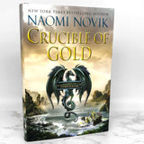 Crucible of Gold by Naomi Novik [FIRST EDITION • FIRST PRINTING] Temeraire #7