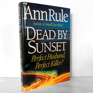 Dead By Sunset by Ann Rule [FIRST EDITION / FIRST PRINTING]