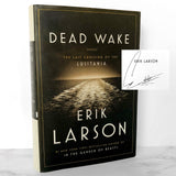 Dead Wake: The Last Crossing of the Lusitania by Erik Larson SIGNED! [FIRST EDITION / FIRST PRINTING]