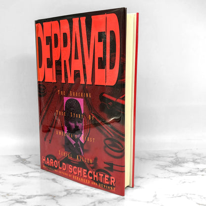 Depraved: The Shocking True Story of America's First Serial Killer by Harold Schechter [FIRST EDITION / FIRST PRINTING] 1994